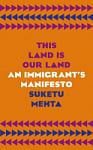 This Land Is Our Land. An Immigrant's Manifesto