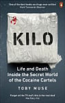 Kilo: Life and Death Inside the Secret World of the Cocaine Cartels