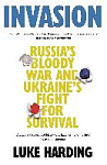 Invasion: Russia's Bloody War and Ukraine's Fight for Survival