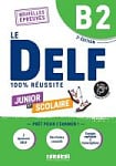 Le DELF 100% réussite Junior et Scolaire B2 2e Édition (au nouveau format d'épreuves)