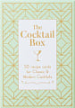 The Cocktail Box: 50 Recipes for Classics and Modern Drinks