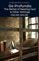 De Profundis, The Ballad of Reading Gaol and Other Writings