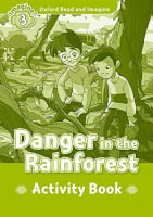 Oxford Read and Imagine Level 3 Danger in the Rainforest Activity Book