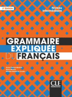 Grammaire Expliquée du Français 2e édition Intermédiaire