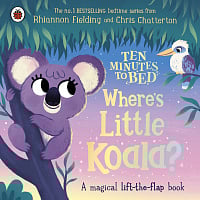 Ten Minutes to Bed: Where's Little Koala? (A Magical Lift-the-Flap Book)