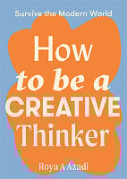 How to Be a Creative Thinker