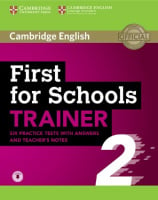 Cambridge English: First for Schools Trainer 2 — 6 Practice Tests with answers, Teacher's Notes and Downloadable Audio