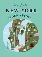 New York: Block by Block: An Illustrated Guide to the Iconic American City