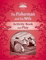 Classic Tales Level 2 The Fisherman and His Wife Activity Book and Play