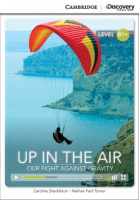 Cambridge Discovery Interactive Readers Level B1+ Up in the Air: Our Fight Against Gravity with Online Access Code