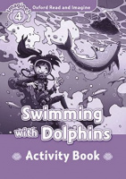 Oxford Read and Imagine Level 4 Swimming with Dolphins Activity Book