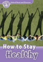 Oxford Read and Discover Level 4 How to Stay Healthy