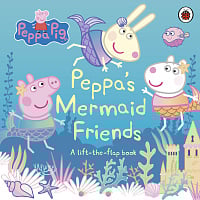Peppa Pig: Peppa's Mermaid Friends (A Lift-the-Flap Book)