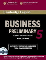 Cambridge English: Business 5 Preliminary Authentic Examination Papers from Cambridge ESOL with answers and Audio CD
