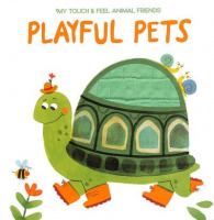 My Touch and Feel Animal Friends: Playful Pets