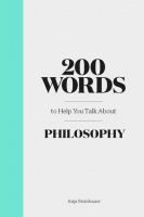 200 Words to Help You Talk About Philosophy