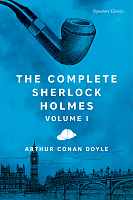 The Complete Sherlock Holmes Volume I