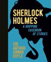 Sherlock Holmes: A Gripping Casebook of Stories