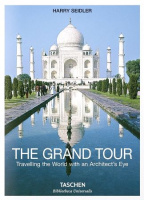 The Grand Tour. Travelling the World with an Architect's Eye