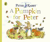 A Peter Rabbit Tale: A Pumpkin for Peter