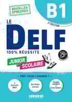 Le DELF 100% réussite Junior et Scolaire B1 2e Édition (au nouveau format d'épreuves)