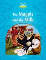 Classic Tales Level 1 The Magpie and the Milk