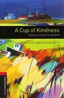 Oxford Bookworms Library Level 3 A Cup of Kindness: Stories from Scotland