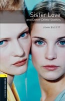 Oxford Bookworms Library Level 1 Sister Love and Other Crime Stories Audio Pack