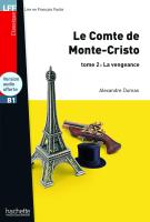 Lire en Français Facile Niveau B1 Le comte de Monte-Cristo Tome 2: La vengeance