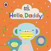Baby Touch: Hello, Daddy! (A Touch-and-Feel Playbook)