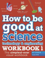 How to be Good at Science, Technology and Engineering Workbook 1 (Key Stage 2, Ages 7-11)