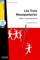 Lire en Français Facile Niveau A2 Les Trois Mousquetaires Tome 1: Au service du roi