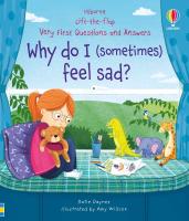 Lift-the-Flap First Questions and Answers: Why Do I (Sometimes) Feel Sad?