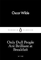 Only Dull People Are Brilliant at Breakfast