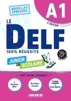 Le DELF 100% réussite Junior et Scolaire A1 2e Édition (au nouveau format d'épreuves)