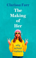 The Making of Her: Why School Matters