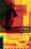 Oxford Bookworms Library Level 5 I, Robot. Short Stories