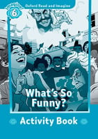 Oxford Read and Imagine Level 6 What's So Funny? Activity Book