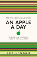 An Apple a Day: Old-Fashioned Proverbs and Why They Still Work