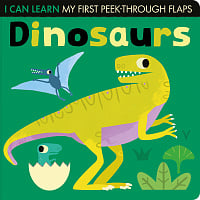 I Can Learn My First Peek-through Flaps: Dinosaurs