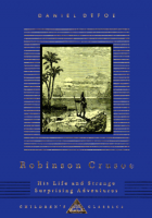 Robinson Crusoe: His Life and Surprising Adventures