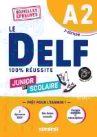 Le DELF 100% réussite Junior et Scolaire A2 2e Édition (au nouveau format d'épreuves)