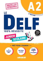 Le DELF 100% réussite Junior et Scolaire A2 2e Édition (au nouveau format d'épreuves)