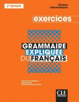 Grammaire Expliquée du Français 2e édition Intermédiaire Exercices