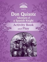 Classic Tales Level 4 Don Quixote: Adventures of a Spanish Knight Activity Book and Play