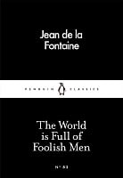 The World is Full of Foolish Men