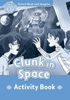 Oxford Read and Imagine Level 1 Clunk in Space Activity Book