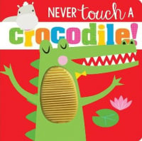 Never Touch a Crocodile!