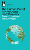 The Human Planet: How We Created the Anthropocene