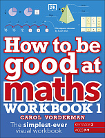 How to be Good at Maths Workbook 1 (Key Stage 2, Ages 7-9)